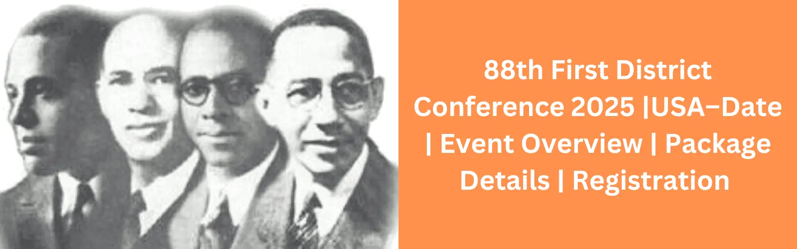88th First District Conference 2025 USA| Date | Location | Registration