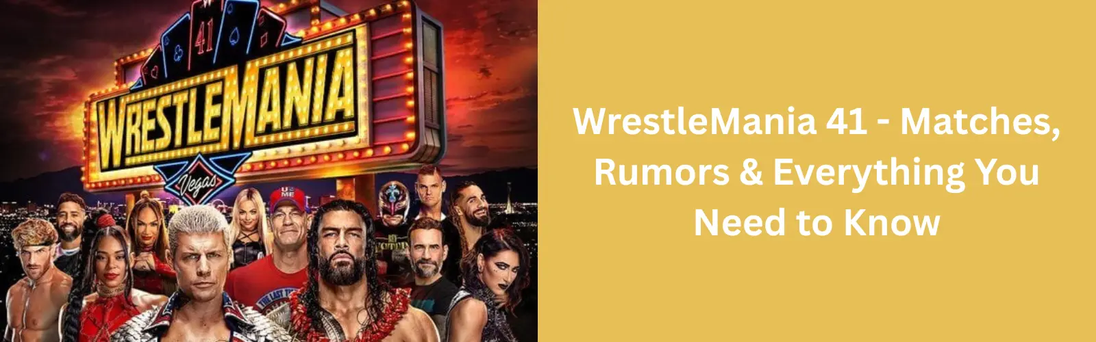 WrestleMania 41 - Matches, Rumors & Everything You Need to Know
